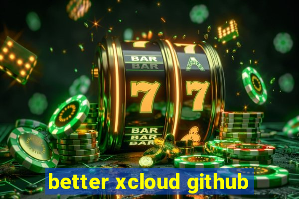 better xcloud github